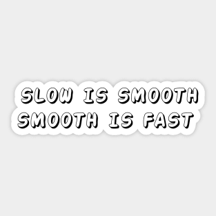 slow is smooth, smooth is fast Sticker
